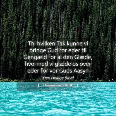 Picture 05 - 1 Tessalonikerne 3:9 DA1871 - Thi hvilken Tak kunne vi bringe Gud for eder til - Bible Verse Picture