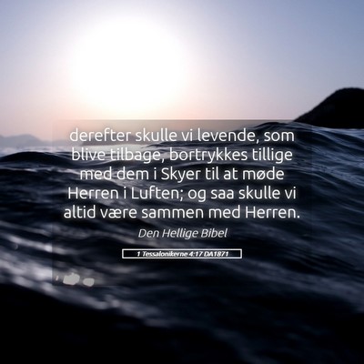 Picture 05 - 1 Tessalonikerne 4:17 DA1871 - derefter skulle vi levende, som blive tilbage, - Bible Verse Picture
