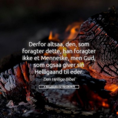 Picture 05 - 1 Tessalonikerne 4:8 DA1871 - Derfor altsaa, den, som foragter dette, han - Bible Verse Picture