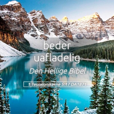 Picture 05 - 1 Tessalonikerne 5:17 DA1871 - beder - Bible Verse Picture