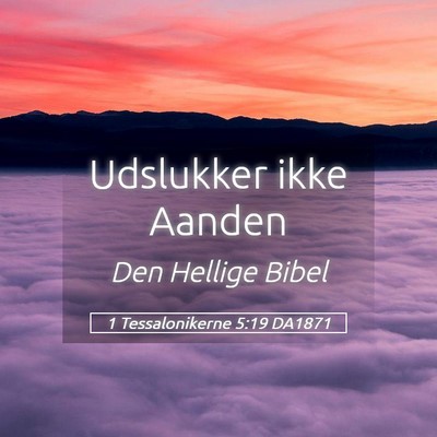 Picture 05 - 1 Tessalonikerne 5:19 DA1871 - Udslukker ikke - Bible Verse Picture