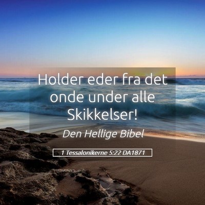 Picture 05 - 1 Tessalonikerne 5:22 DA1871 - Holder eder fra det onde under alle - Bible Verse Picture
