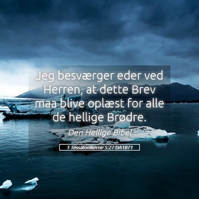 Picture 05 - 1 Tessalonikerne 5:27 DA1871 - Jeg besværger eder ved Herren, at dette Brev maa - Bible Verse Picture