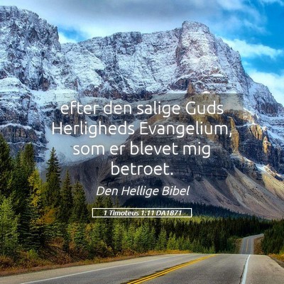 Picture 05 - 1 Timoteus 1:11 DA1871 - efter den salige Guds Herligheds Evangelium, som - Bible Verse Picture