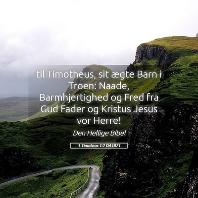 Picture 05 - 1 Timoteus 1:2 DA1871 - til Timotheus, sit ægte Barn i Troen: Naade, - Bible Verse Picture