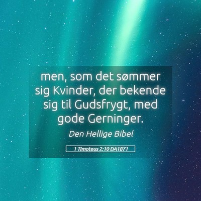 Picture 05 - 1 Timoteus 2:10 DA1871 - men, som det sømmer sig Kvinder, der bekende sig - Bible Verse Picture