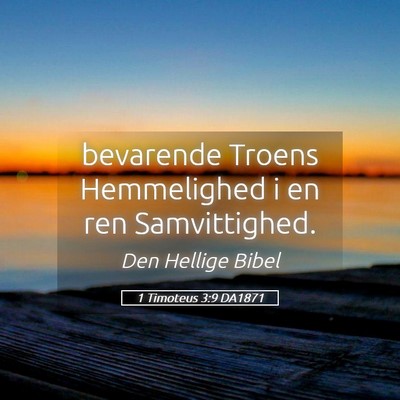 Picture 05 - 1 Timoteus 3:9 DA1871 - bevarende Troens Hemmelighed i en ren - Bible Verse Picture