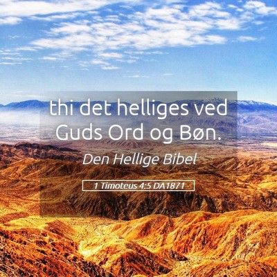 Picture 05 - 1 Timoteus 4:5 DA1871 - thi det helliges ved Guds Ord og - Bible Verse Picture