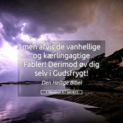 Picture 05 - 1 Timoteus 4:7 DA1871 - men afvis de vanhellige og kærlingagtige Fabler! - Bible Verse Picture