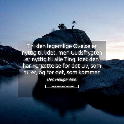 Picture 05 - 1 Timoteus 4:8 DA1871 - Thi den legemlige Øvelse er nyttig til lidet, - Bible Verse Picture
