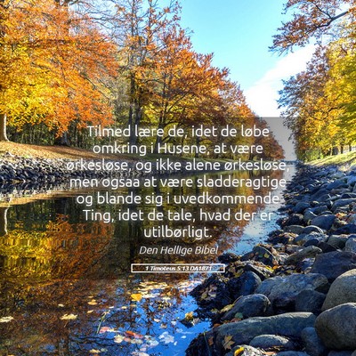 Picture 05 - 1 Timoteus 5:13 DA1871 - Tilmed lære de, idet de løbe omkring i Husene, - Bible Verse Picture