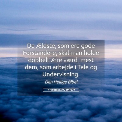 Picture 05 - 1 Timoteus 5:17 DA1871 - De Ældste, som ere gode Forstandere, skal man - Bible Verse Picture