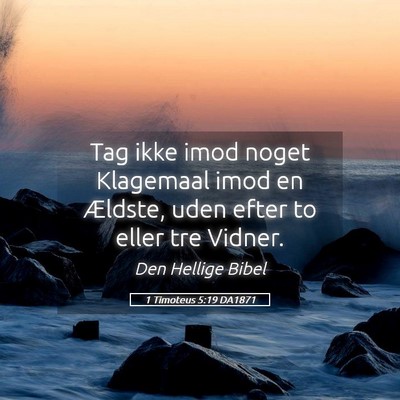 Picture 05 - 1 Timoteus 5:19 DA1871 - Tag ikke imod noget Klagemaal imod en Ældste, - Bible Verse Picture