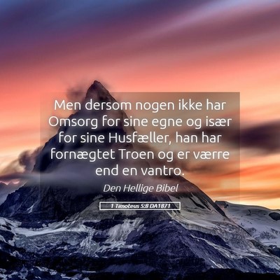 Picture 05 - 1 Timoteus 5:8 DA1871 - Men dersom nogen ikke har Omsorg for sine egne og - Bible Verse Picture