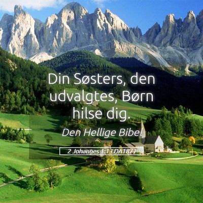 Picture 05 - 2 Johannes 1:13 DA1871 - Din Søsters, den udvalgtes, Børn hilse - Bible Verse Picture