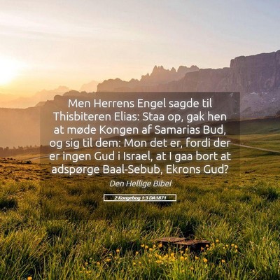 Picture 05 - 2 Kongebog 1:3 DA1871 - Men Herrens Engel sagde til Thisbiteren Elias: - Bible Verse Picture