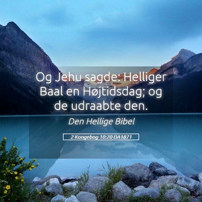 Picture 05 - 2 Kongebog 10:20 DA1871 - Og Jehu sagde: Helliger Baal en Højtidsdag; og - Bible Verse Picture