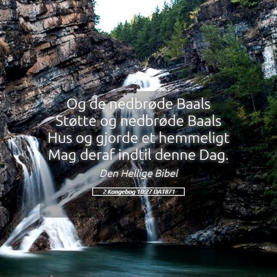 Picture 05 - 2 Kongebog 10:27 DA1871 - Og de nedbrøde Baals Støtte og nedbrøde Baals - Bible Verse Picture