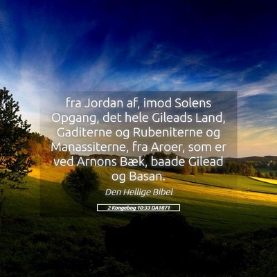 Picture 05 - 2 Kongebog 10:33 DA1871 - fra Jordan af, imod Solens Opgang, det hele - Bible Verse Picture
