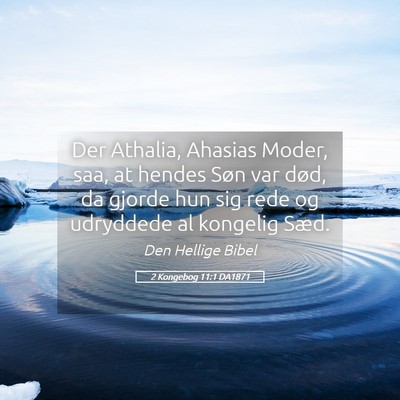 Picture 05 - 2 Kongebog 11:1 DA1871 - Der Athalia, Ahasias Moder, saa, at hendes Søn - Bible Verse Picture