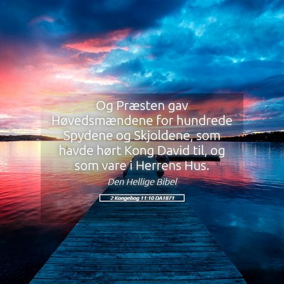 Picture 05 - 2 Kongebog 11:10 DA1871 - Og Præsten gav Høvedsmændene for hundrede - Bible Verse Picture