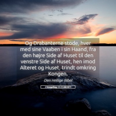 Picture 05 - 2 Kongebog 11:11 DA1871 - Og Drabanterne stode, hver med sine Vaaben i sin - Bible Verse Picture