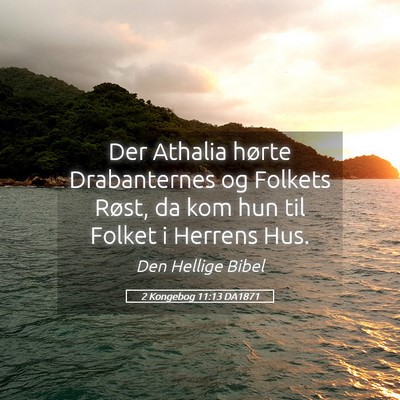 Picture 05 - 2 Kongebog 11:13 DA1871 - Der Athalia hørte Drabanternes og Folkets Røst, - Bible Verse Picture