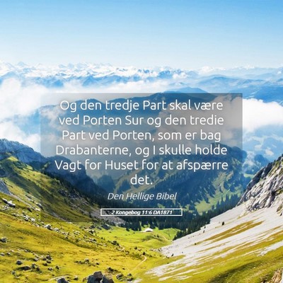 Picture 05 - 2 Kongebog 11:6 DA1871 - Og den tredje Part skal være ved Porten Sur og - Bible Verse Picture