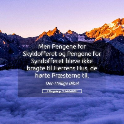 Picture 05 - 2 Kongebog 12:16 DA1871 - Men Pengene for Skyldofferet og Pengene for - Bible Verse Picture