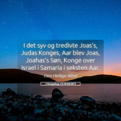 Picture 05 - 2 Kongebog 13:10 DA1871 - I det syv og tredivte Joas's, Judas Konges, Aar - Bible Verse Picture