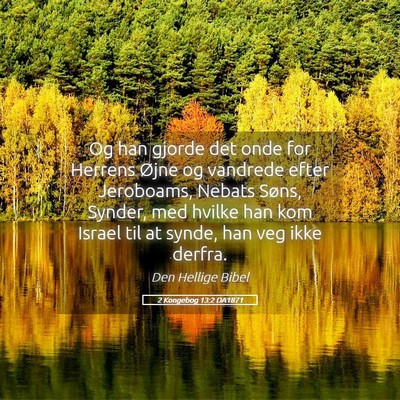 Picture 05 - 2 Kongebog 13:2 DA1871 - Og han gjorde det onde for Herrens Øjne og - Bible Verse Picture