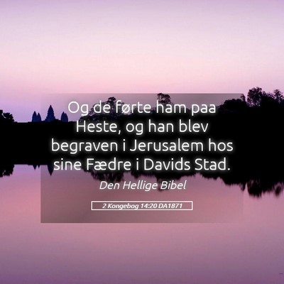 Picture 05 - 2 Kongebog 14:20 DA1871 - Og de førte ham paa Heste, og han blev begraven - Bible Verse Picture