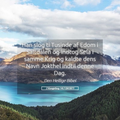 Picture 05 - 2 Kongebog 14:7 DA1871 - Han slog ti Tusinde af Edom i Saltdalen og indtog - Bible Verse Picture