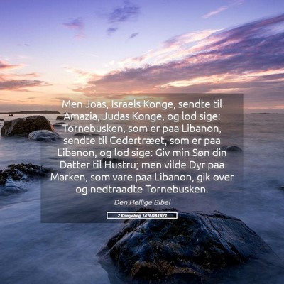 Picture 05 - 2 Kongebog 14:9 DA1871 - Men Joas, Israels Konge, sendte til Amazia, Judas - Bible Verse Picture