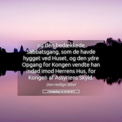 Picture 05 - 2 Kongebog 16:18 DA1871 - og den bedækkede Sabbatsgang, som de havde - Bible Verse Picture