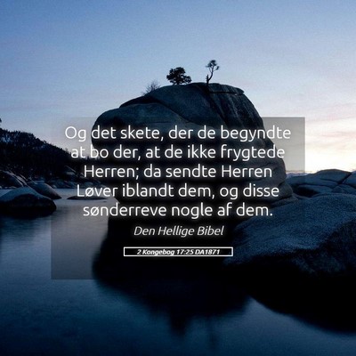 Picture 05 - 2 Kongebog 17:25 DA1871 - Og det skete, der de begyndte at bo der, at de - Bible Verse Picture