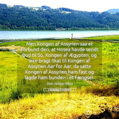Picture 05 - 2 Kongebog 17:4 DA1871 - Men Kongen af Assyrien saa et Forbund deri, at - Bible Verse Picture