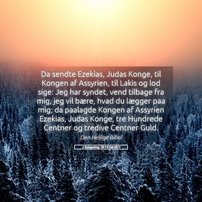 Picture 05 - 2 Kongebog 18:14 DA1871 - Da sendte Ezekias, Judas Konge, til Kongen af - Bible Verse Picture
