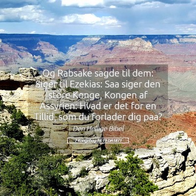 Picture 05 - 2 Kongebog 18:19 DA1871 - Og Rabsake sagde til dem: Siger til Ezekias: Saa - Bible Verse Picture