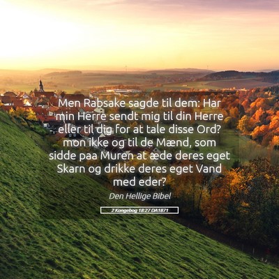 Picture 05 - 2 Kongebog 18:27 DA1871 - Men Rabsake sagde til dem: Har min Herre sendt - Bible Verse Picture