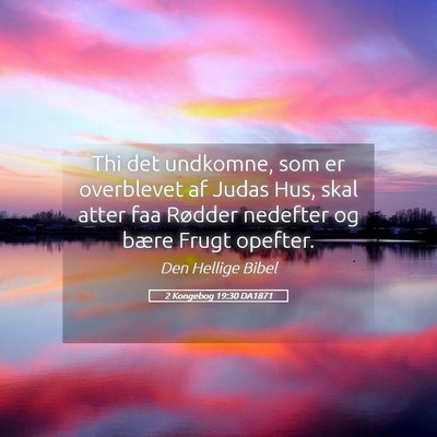 Picture 05 - 2 Kongebog 19:30 DA1871 - Thi det undkomne, som er overblevet af Judas Hus, - Bible Verse Picture