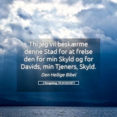 Picture 05 - 2 Kongebog 19:34 DA1871 - Thi jeg vil beskærme denne Stad for at frelse - Bible Verse Picture