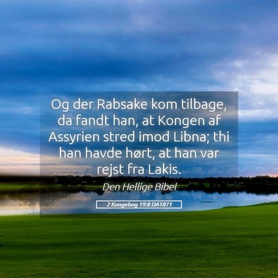 Picture 05 - 2 Kongebog 19:8 DA1871 - Og der Rabsake kom tilbage, da fandt han, at - Bible Verse Picture
