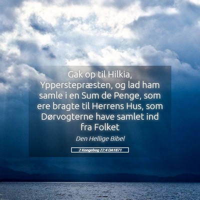 Picture 05 - 2 Kongebog 22:4 DA1871 - Gak op til Hilkia, Ypperstepræsten, og lad ham - Bible Verse Picture
