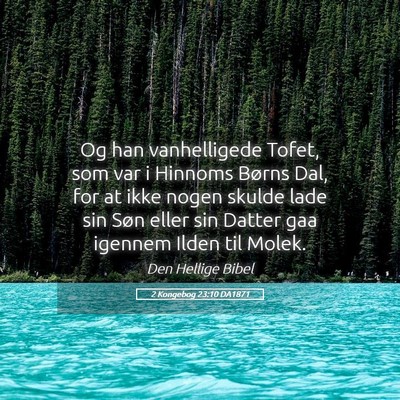 Picture 05 - 2 Kongebog 23:10 DA1871 - Og han vanhelligede Tofet, som var i Hinnoms - Bible Verse Picture