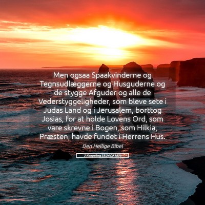 Picture 05 - 2 Kongebog 23:24 DA1871 - Men ogsaa Spaakvinderne og Tegnsudlæggerne og - Bible Verse Picture