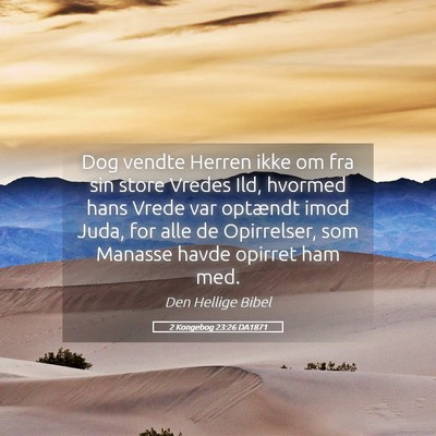 Picture 05 - 2 Kongebog 23:26 DA1871 - Dog vendte Herren ikke om fra sin store Vredes - Bible Verse Picture