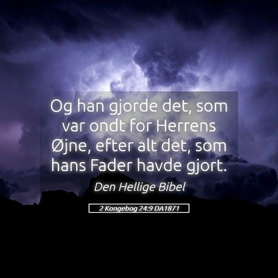 Picture 05 - 2 Kongebog 24:9 DA1871 - Og han gjorde det, som var ondt for Herrens - Bible Verse Picture
