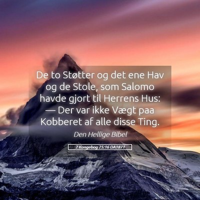 Picture 05 - 2 Kongebog 25:16 DA1871 - De to Støtter og det ene Hav og de Stole, som - Bible Verse Picture