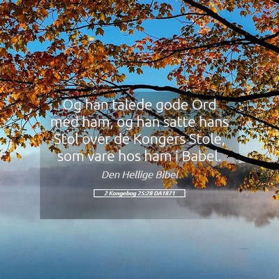 Picture 05 - 2 Kongebog 25:28 DA1871 - Og han talede gode Ord med ham, og han satte hans - Bible Verse Picture